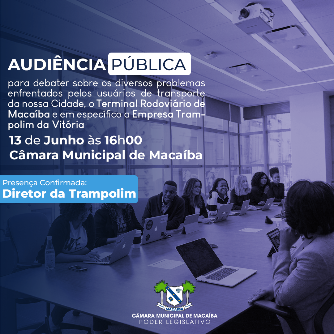Audiência pública para debater sobre os diversos problemas enfrentados pelos usuários de transporte da nossa cidade, o Terminal Rodoviário de Macaíba e em específico a Empresa Trampolim da Vitória.